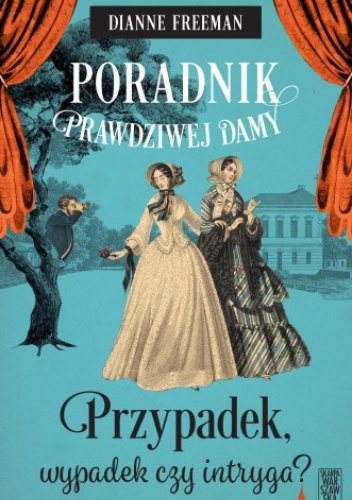 Poradnik prawdziwej damy. Przypadek, wypadek czy intryga?