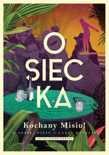 Kochany Misiu! O sobie, piciu i całej reszcie