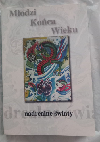 Młodzi Końca Wieku: nadrealne światy