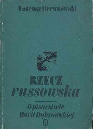 Rzecz russowska. O pisarstwie Marii Dąbrowskiej