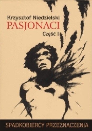 Spadkobiercy przeznaczenia. Pasjonaci