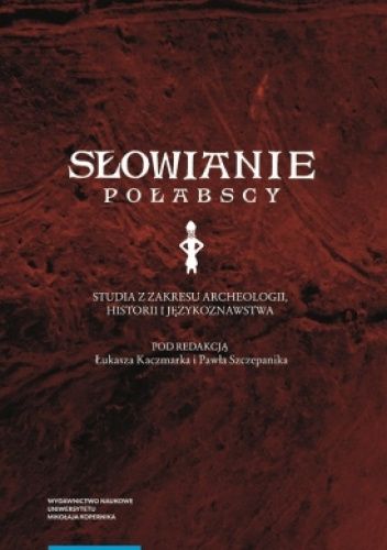 Słowianie połabscy. Studia z zakresu archeologii, historii i językoznawstwa