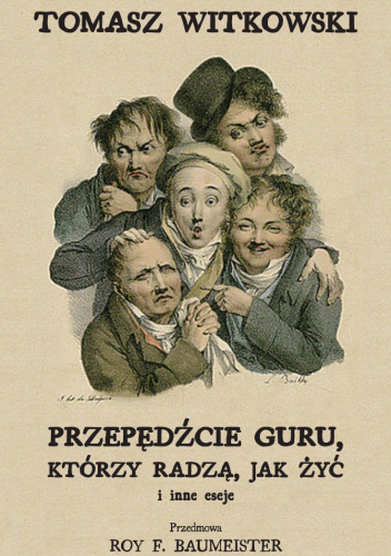 Przepędźcie guru, którzy radzą, jak żyć i inne eseje