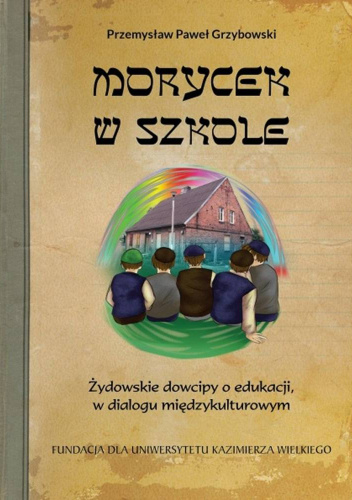 Morycek w szkole. Żydowskie dowcipy o edukacji, w dialogu międzykulturowym