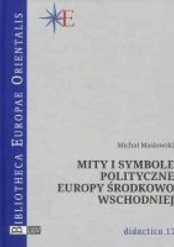 Mity i symbole polityczne Europy środkowo-wschodniej