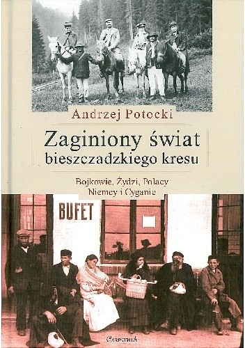 Zaginiony świat bieszczadzkiego kresu. Bojkowie, Żydzi, Polacy, Niemcy i Cyganie