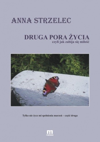 Druga pora życia, czyli jak zabija się miłość