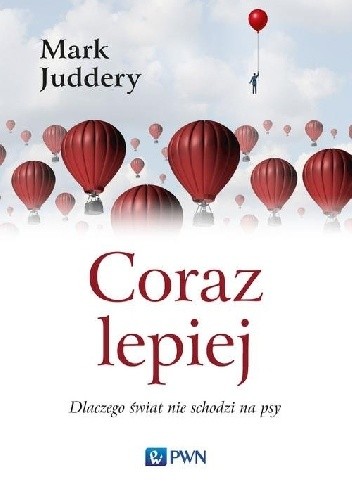 Coraz lepiej. Dlaczego świat nie schodzi na psy