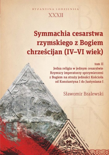Symmachia cesarstwa rzymskiego z Bogiem chrześcijan (IV-VI wiek). T. 2