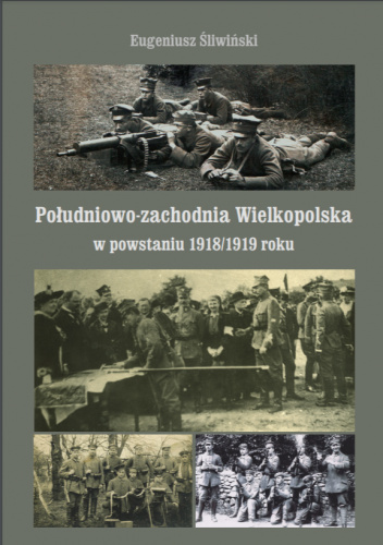 Południowo-zachodnia Wielkopolska w powstaniu 1918/1919 roku