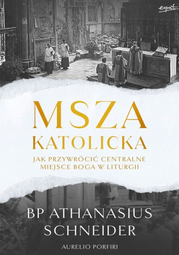 Msza katolicka. Jak przywrócić centralne miejsce Boga w liturgii
