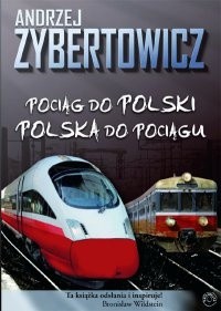Pociąg do Polski. Polska do pociągu
