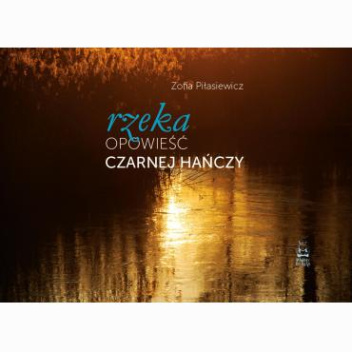 Rzeka. Opowieść Czarnej Hańczy