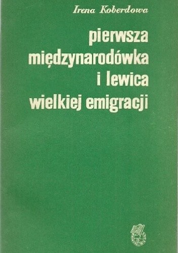 Pierwsza Międzynarodówka i lewica wielkiej emigracji