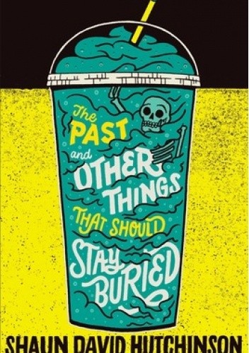 The Past and Other Things That Should Stay Buried