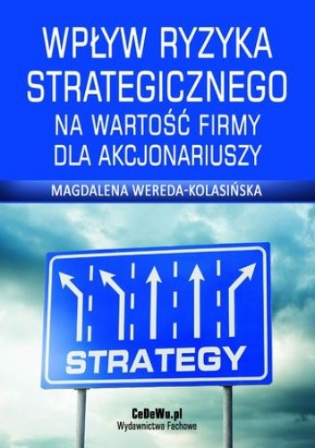 Wpływ ryzyka strategicznego na wartość firmy dla akcjonariuszy. Rozdział 4. Zarządzanie ryzykiem strategicznym
