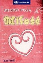 Młodzi piszą... Miłość