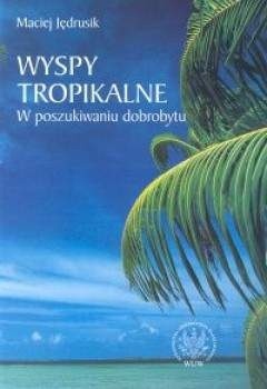 Wyspy tropikalne. W poszukiwaniu dobrobytu.