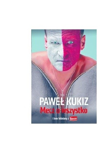 Mecz o wszystko i inne felietony  z "Do Rzeczy"