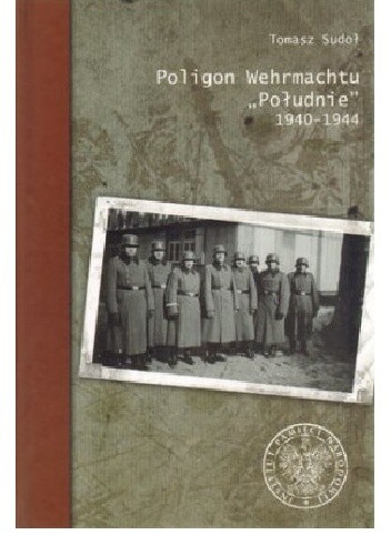 Poligon Wehrmachtu ''Południe'' 1940-1944