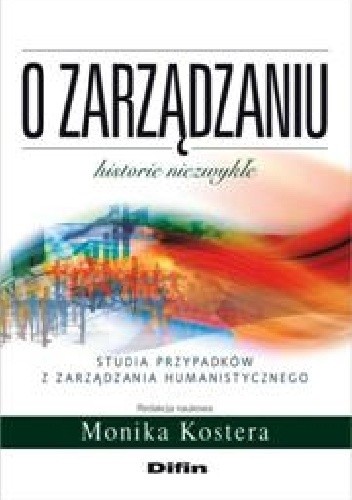 O zarządzaniu. Studia przypadków z zarządzania humanistycznego