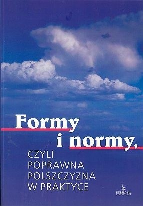 Formy i normy, czyli poprawna polszczyzna w praktyce