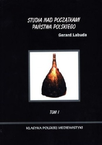 Studia nad początkami państwa polskiego, t. I