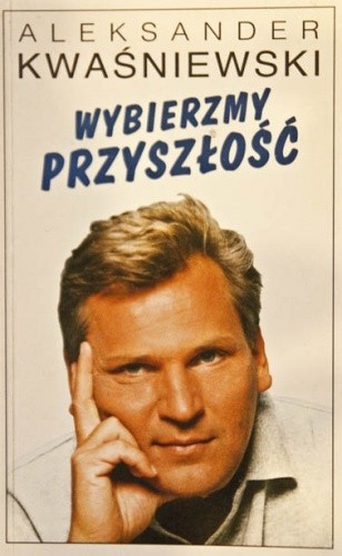 Wybierzmy przyszłość. Szkice programowe