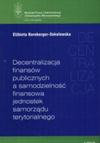 Decentralizacja finansów publicznych a samodzielność finansowa jednostek samorządu terytorialnego