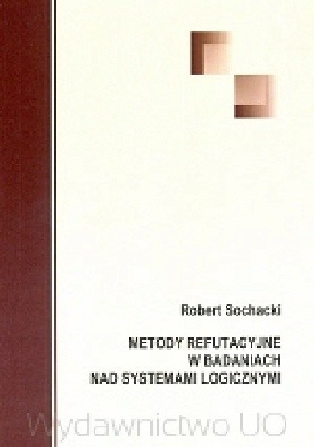 Metody refutacyjne w badaniach nad systemami logicznymi