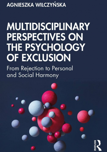 Multidisciplinary Perspectives on the Psychology of Exclusion. From Rejection to Personal and Social Harmony