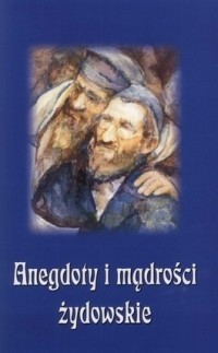 Anegdoty i mądrości żydowskie