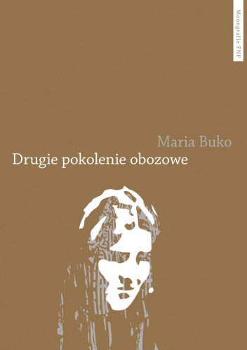 Drugie pokolenie obozowe. Pamięć i doświadczenie potomków polskich