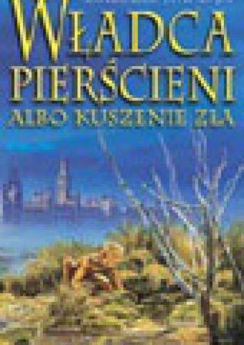 Władca Pierścieni albo kuszenie zła