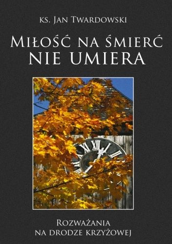 Miłość na śmierć nie umiera