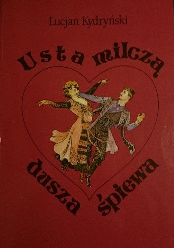 Usta milczą, dusza śpiewa. Opowieść o życiu i twórczości Franciszka Lehára