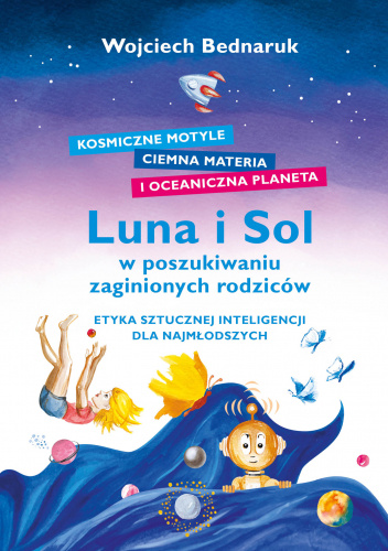Luna i Sol w poszukiwaniu zaginionych rodziców: Etyka sztucznej inteligencji dla najmłodszych