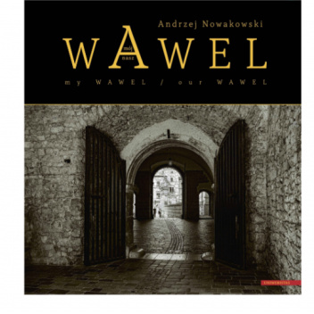 Wawel mój - Wawel nasz / My Wawel - Our Wawel