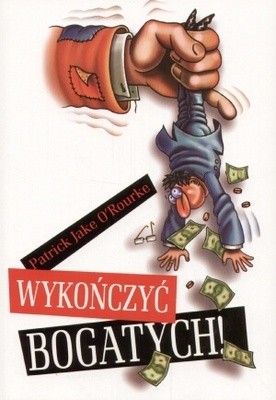 Wykończyć bogatych!