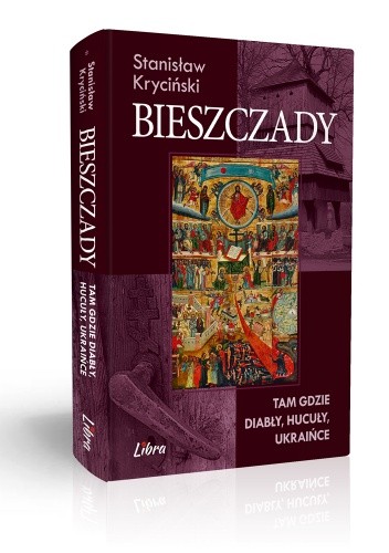 Bieszczady. Tam gdzie diabły, hucuły, ukraińce