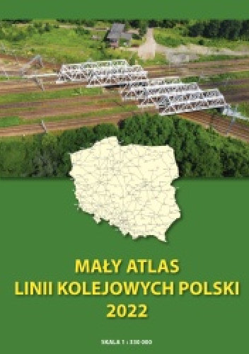 Mały atlas linii kolejowych Polski 2022