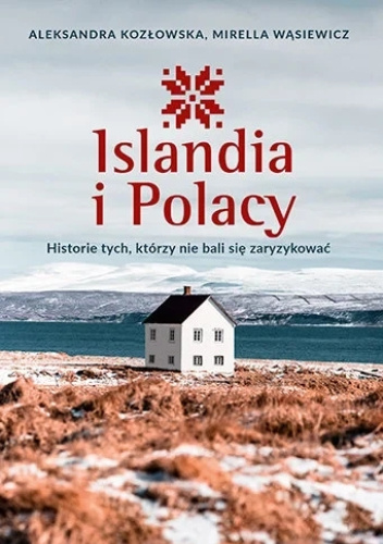 Islandia i Polacy. Historie tych, którzy nie bali się zaryzykować