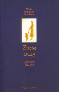 Złote oczy. Urodzony aby żyć