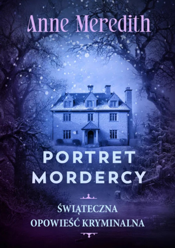 Portret mordercy. Świąteczna opowieść kryminalna