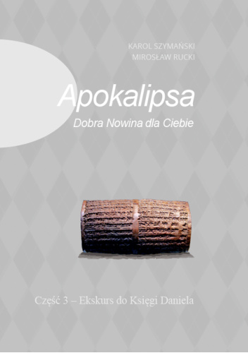 Apokalipsa – Dobra Nowina dla Ciebie. Część 3 – Ekskurs do Księgi Daniela, Wydanie II, poprawione