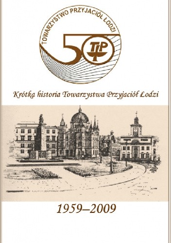 Krótka historia Towarzystwa Przyjaciół Łodzi