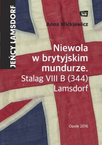 Niewola w brytyjskim mundurze. Stalag VIII B (344) Lamsdorf