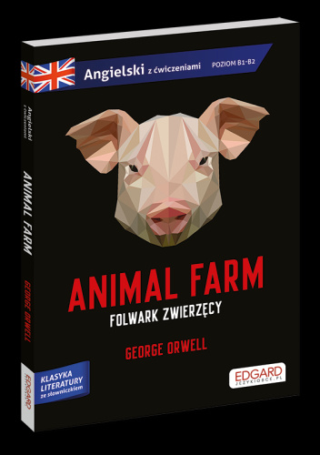 Animal Farm/Folwark zwierzęcy. Adaptacja klasyki z ćwiczeniami - język angielski