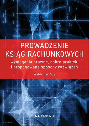 Prowadzenie ksiąg rachunkowych - wymagania prawne, dobre praktyki i proponowane sposoby rozwiązań