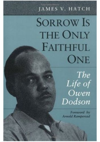 Sorrow is the Only Faithful One. The Life of Owen Dodson